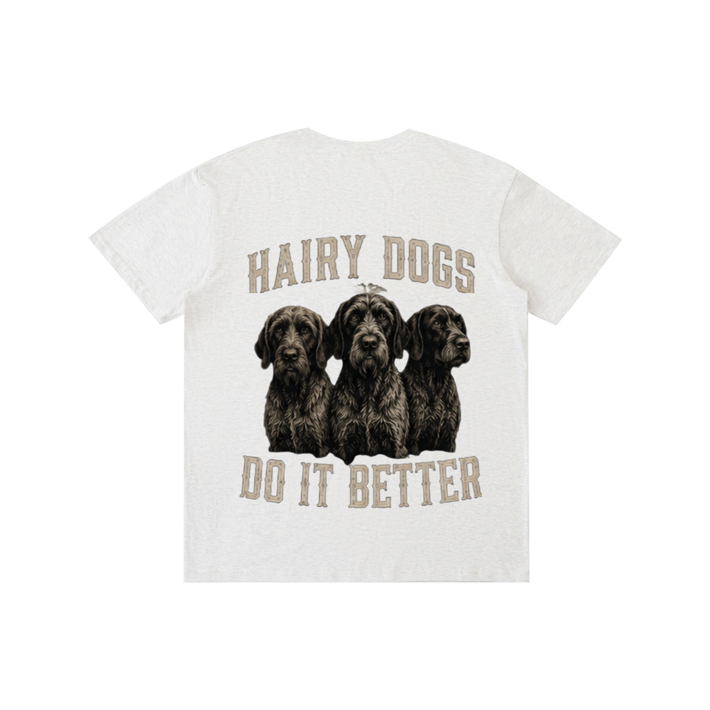 Hairy Dogs Do It Better T-Shirt