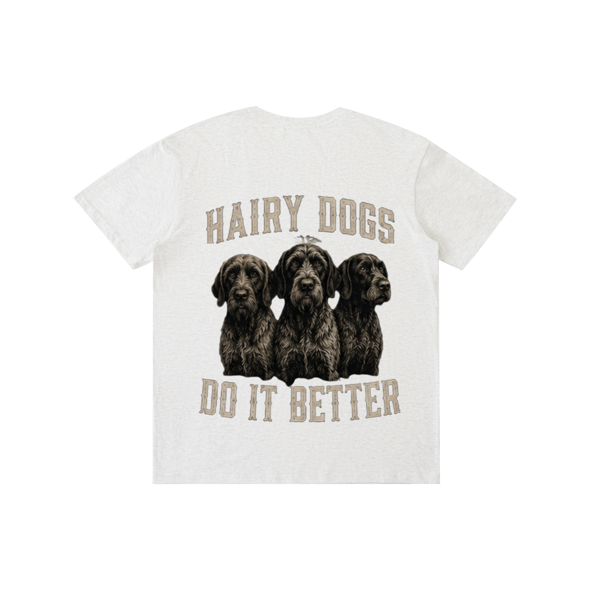 Hairy Dogs Do It Better T-Shirt