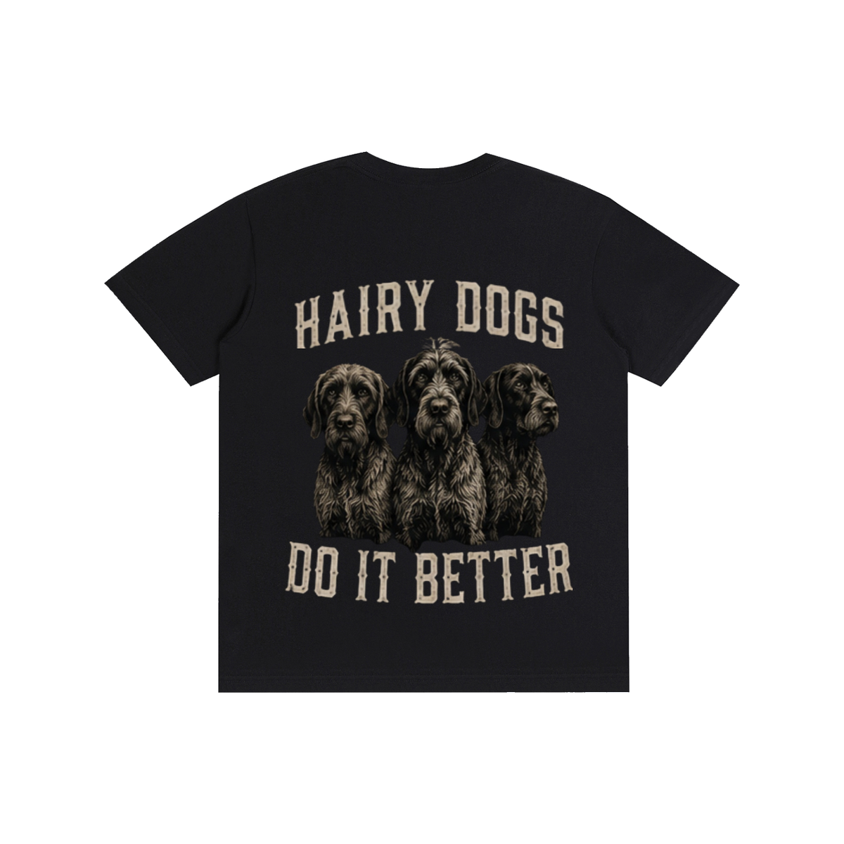 Hairy Dogs Do It Better T-Shirt