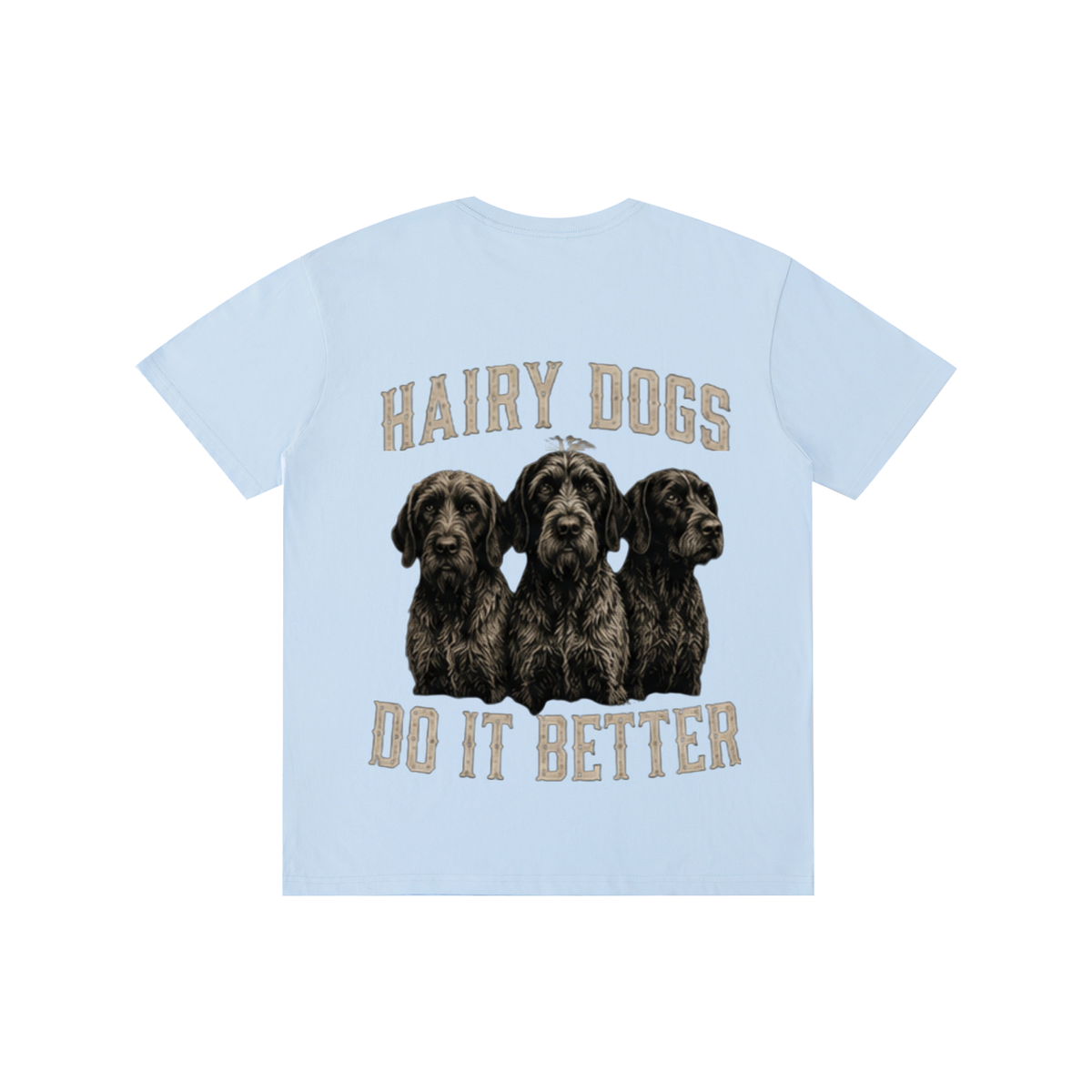 Hairy Dogs Do It Better T-Shirt
